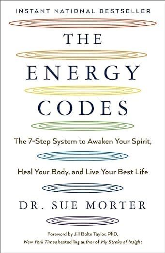 The Energy Codes: The 7-Step System to Awaken Your Spirit, Heal Your Body, and Live Your Best Life